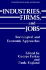Image for Industries, Firms, and Jobs : Sociological and Economic Approaches