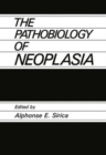 Image for The Pathobiology of Neoplasia
