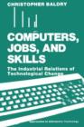 Image for Computers, Jobs, and Skills : The Industrial Relations of Technological Change