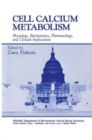 Image for Cell Calcium Metabolism : Physiology, Biochemistry, Pharmacology and Clinical Implications