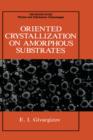 Image for Oriented Crystallization on Amorphous Substrates