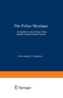 Image for The Police Mystique : An Insider&#39;s Look at Cops, Crime, and the Criminal Justice System
