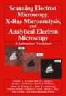 Image for Scanning Electron Microscopy, X-Ray Microanalysis, and Analytical Electron Microscopy : A Laboratory Workbook