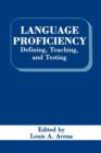 Image for Language Proficiency : Defining, Teaching, and Testing