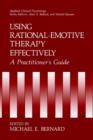 Image for Using Rational-Emotive Therapy Effectively : A Practitioner&#39;s Guide