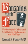 Image for Bargains with Fate : Psychological Crises and Conflicts in Shakespeare and His Plays