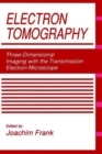 Image for Electron Tomography : Three-dimensional Imaging with the Transmission Electron Microscope