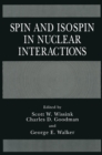 Image for Spin and Isospin in Nuclear Interactions : Proceedings of an International Conference Held in Telluride, Colorado, March 11-15, 1991