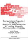 Image for Computational Aspects of the Study of Biological Macromolecules by Nuclear Magnetic Resonance Spectroscopy
