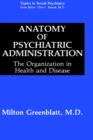 Image for Anatomy of Psychiatric Administration