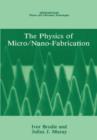 Image for The Physics of Micro/Nano-Fabrication
