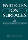 Image for Particles on Surfaces 3 : Detection, Adhesion, and Removal