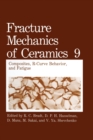 Image for Fracture Mechanics of Ceramics : v. 9 : Composites, R-curve Behavior and Fatigue - First Half of the Proceedings of the Fifth Interna