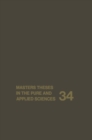 Image for Masters&#39; Theses in the Pure and Applied Sciences : Accepted by Colleges and Universities of the United States and Canada : v. 34