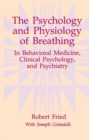 Image for The Psychology and Physiology of Breathing : In Behavioral Medicine, Clinical Psychology, and Psychiatry