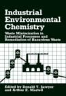 Image for Industrial Environmental Chemistry : Waste Minimization in Industrial Processes and Remediation of Hazardous Waste