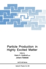 Image for Particle Production in Highly Excited Matter