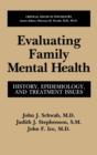 Image for Evaluating Family Mental Health : History, Epidemiology, and Treatment Issues