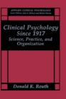 Image for Clinical Psychology Since 1917 : Science, Practice, and Organization