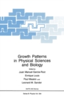 Image for Growth Patterns in Physical Sciences and Biology : Proceedings of a NATO ARW Held in Granada, Spain, October 7-11, 1991