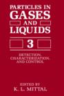 Image for Particles in Gases and Liquids 3 : Detection, Characterization, and Control