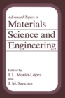 Image for Advanced Topics in Materials Science and Engineering : Proceedings of the First Mexico-U.S.A. Symposium on Materials Science and Engineering Held in Ixtapa, Guerrero, Mexico, September 24-27, 1991
