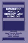 Image for Dimorphic Fungi in Biology and Medicine : Proceedings of the Fourth Symposium on Topics in Mycology Held in Cambridge, England, September 1-4, 1992