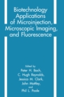 Image for Biotechnology Applications of Microinjection, Microscopic Imaging and Fluorescence : Proceedings of the First European Workshop Held in London, England, April 21-24, 1992