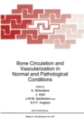 Image for Bone Circulation and Vascularization in Normal and Pathological Conditions : Proceedings of a NATO ARW Held in Brussels, Belgium, September 25-26, 1992