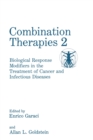 Image for Combination Therapies : Biological Response Modifiers in the Treatment of Cancer and Infectious Diseases : No. 2 : Proceedings of the Second International Symposium Held in Acireale, Sicily, Italy, May 1-3, 