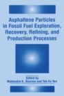 Image for Asphaltene Particles in Fossil Fuel Exploration, Recovery, Refining and Production Processes