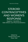Image for Steroid Contraceptives and Women&#39;s Response : Regional Variability in Side-effects and Steroid Pharmacokinetics - Proceedings of a Symposium Held in Exeter, New Hampshire, October 21-25, 1990