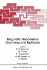 Image for Magnetic Resonance Scanning and Epilepsy : Proceedings of a Meeting Held in Chalfont St.Peter, Bucks, U.K., October 1-3, 1992