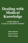 Image for Dealing with Medical Knowledge : Computers in Clinical Decision Making