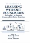Image for Learning without Boundaries : Technology to Support Distance/Distributed Learning
