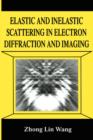 Image for Elastic and Inelastic Scattering in Electron Diffraction and Imaging