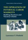 Image for The Operation of Internal Labor Markets : Staffing Practices and Vacancy Chains