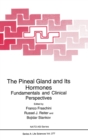 Image for The Pineal Gland and Its Hormones : Fundamental and Clinical Perspectives - Proceedings of a NATO ASI Held in Erice, Italy, June 7-13, 1994