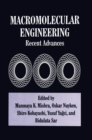 Image for Macromolecular Engineering : Recent Advances - Proceedings of the International Conference on Advanced Polymers Via Macromolecular Engineering Held in Poughkeepsie, New York, June 24-28, 1995