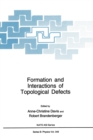 Image for Formation and Interactions of Topological Defects : Proceedings of a NATO ASI Held in Cambridge, England, August 21-September 3, 1994