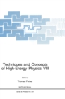 Image for Techniques and Concepts of High-energy Physics : 8th : Proceedings of the 8th NATO ASI on Techniques and Concepts of High Energy Physics Held in St.C