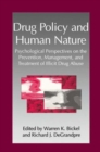Image for Drug policy and human nature  : psychological perspectives on the prevention, management, and treatment of illicit drug abuse