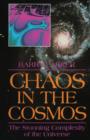 Image for Chaos in the Cosmos : The Stunning Complexity of the Universe