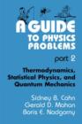 Image for A guide to physics problemsPart 2: Thermodynamics, statistical physics, and quantum mechanics