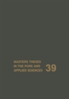 Image for Masters theses in the pure and applied sciencesVol. 39