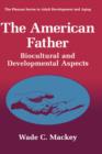 Image for The American father  : biocultural and developmental aspects