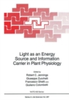 Image for Light as an energy source and information carrier in plant physiology  : proceedings of a NATO ASI held in Volterra, Italy, September 26-October 6, 1994