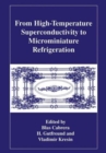 Image for From high-temperature superconductivity to microminiature refrigeration  : proceedings based on the William A. Little Symposium held in Stanford, California, September 30, 1995