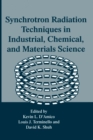 Image for Synchrotron Radiation Techniques in Industrial, Chemical and Materials Science : Proceedings of the Combined Symposia on Applications of Synchrotron Research to Materials Science Held in Washington, D