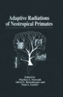 Image for Adaptive Radiations of Neotropical Primates : Proceedings of a Conference on Neotropical Primates - Setting the Future Research Agenda - Held at Washington D.C., February 26-27, 1995